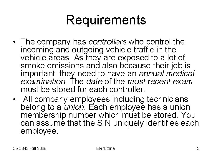 Requirements • The company has controllers who control the incoming and outgoing vehicle traffic