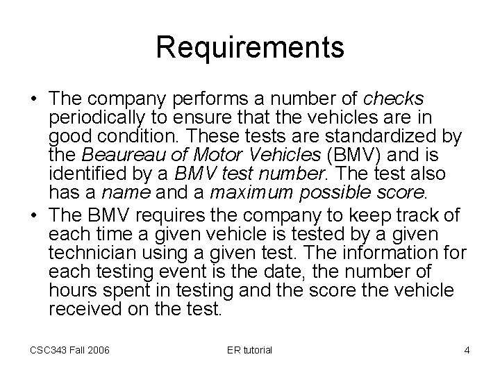 Requirements • The company performs a number of checks periodically to ensure that the