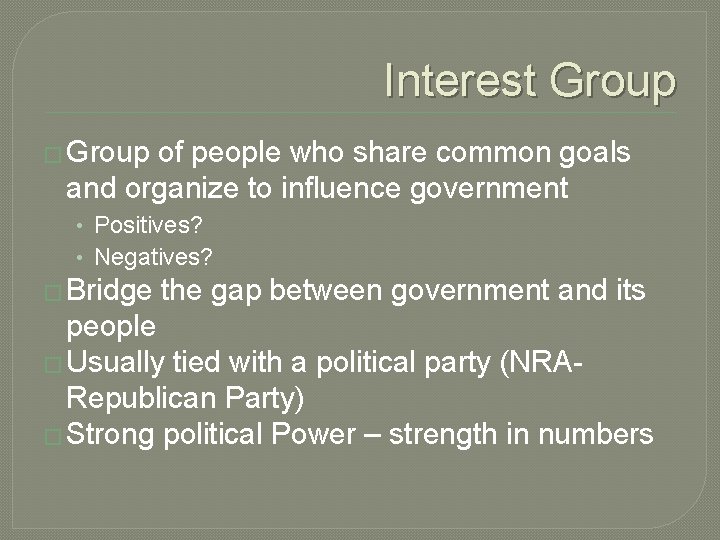 Interest Group � Group of people who share common goals and organize to influence
