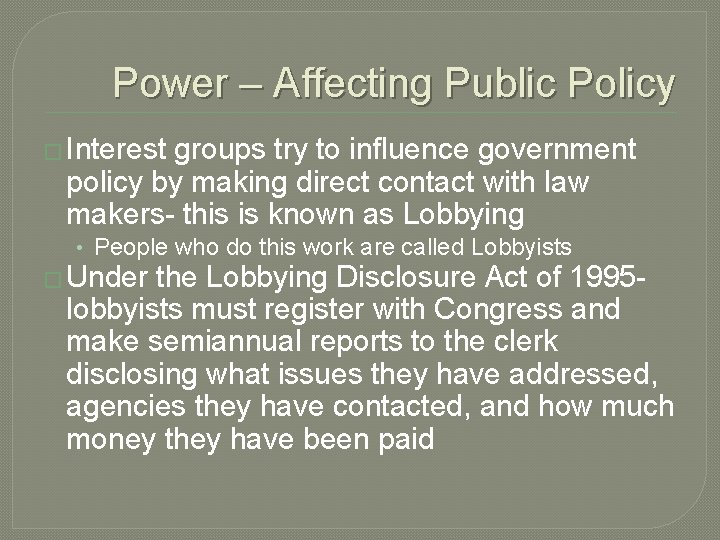 Power – Affecting Public Policy � Interest groups try to influence government policy by