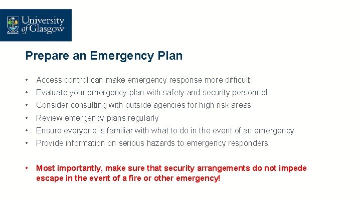 Prepare an Emergency Plan • Access control can make emergency response more difficult •