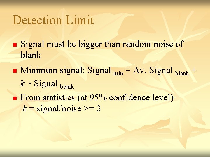 Detection Limit n n n Signal must be bigger than random noise of blank