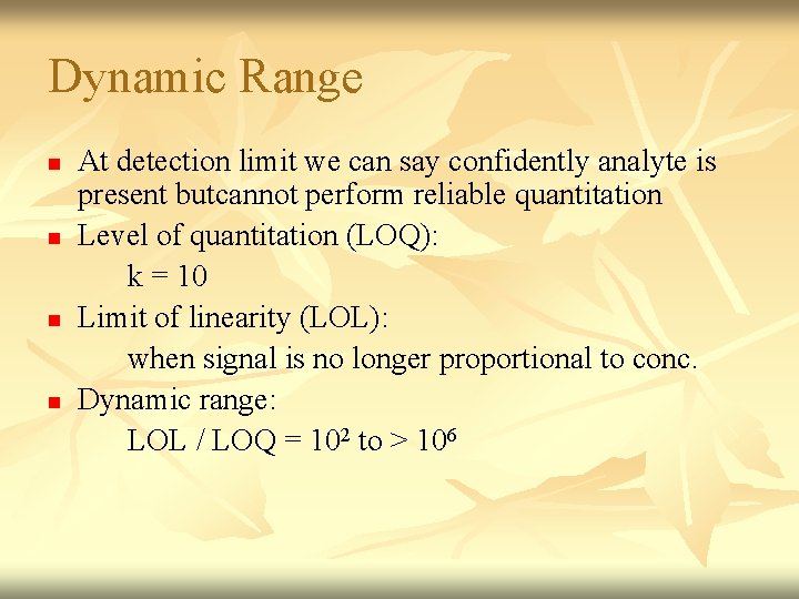 Dynamic Range n n At detection limit we can say confidently analyte is present