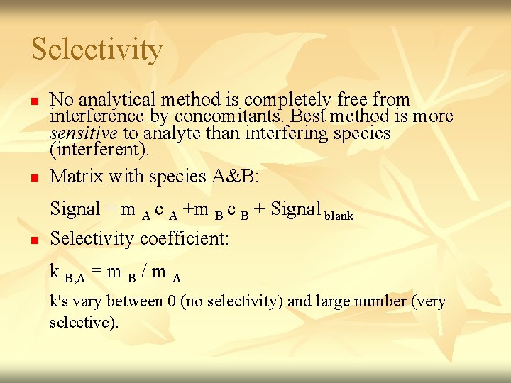 Selectivity n No analytical method is completely free from interference by concomitants. Best method