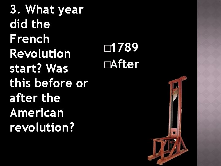 3. What year did the French Revolution start? Was this before or after the