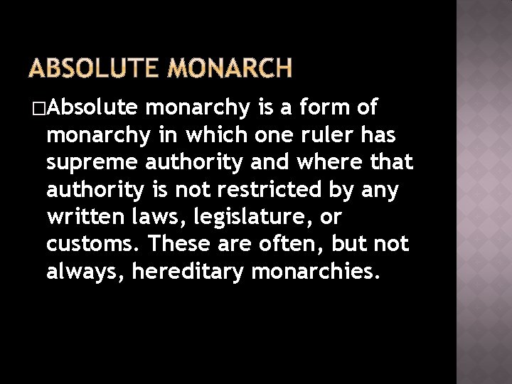 �Absolute monarchy is a form of monarchy in which one ruler has supreme authority