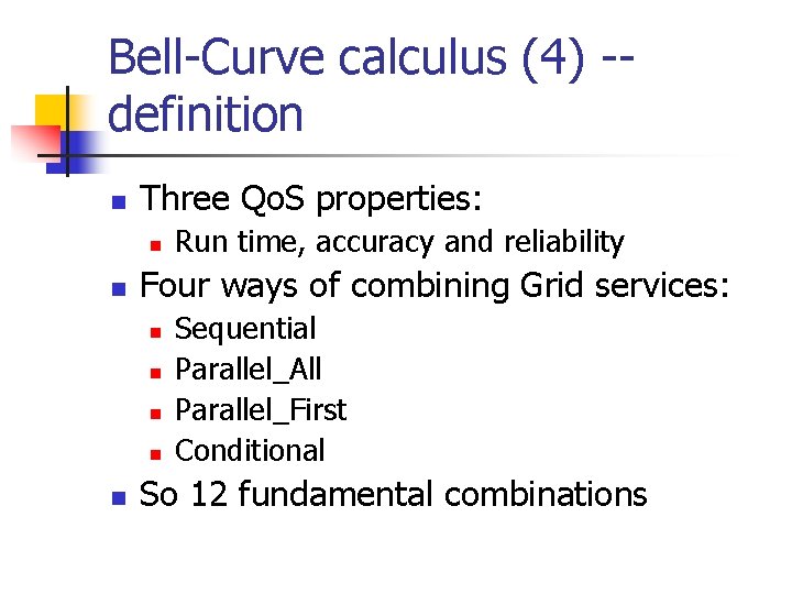 Bell-Curve calculus (4) -definition n Three Qo. S properties: n n Four ways of