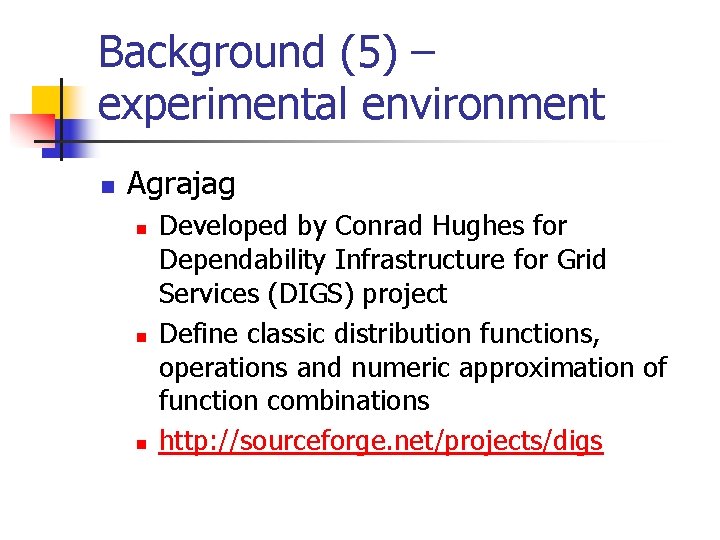 Background (5) – experimental environment n Agrajag n n n Developed by Conrad Hughes