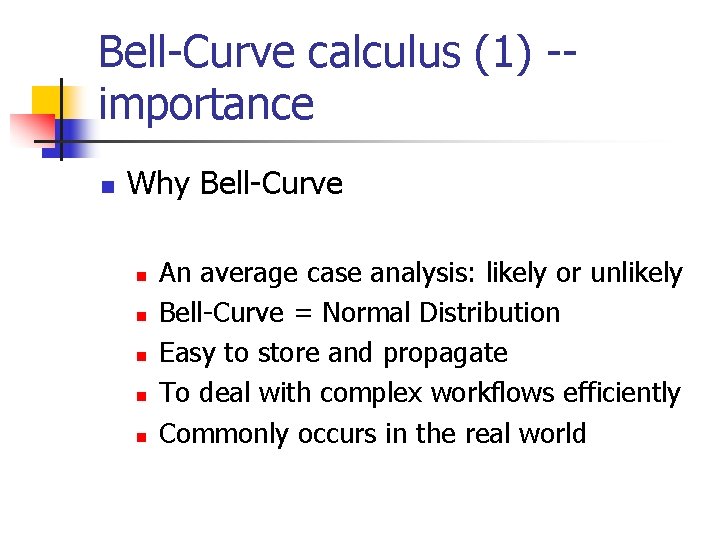 Bell-Curve calculus (1) -importance n Why Bell-Curve n n n An average case analysis: