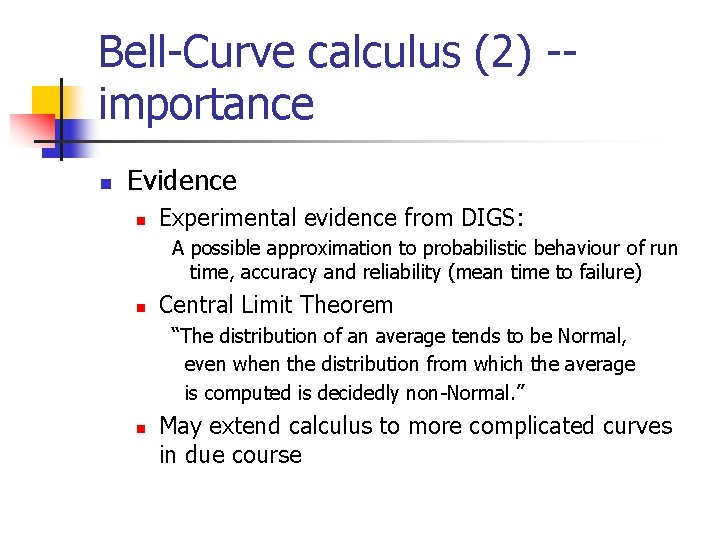 Bell-Curve calculus (2) -importance n Evidence n Experimental evidence from DIGS: A possible approximation