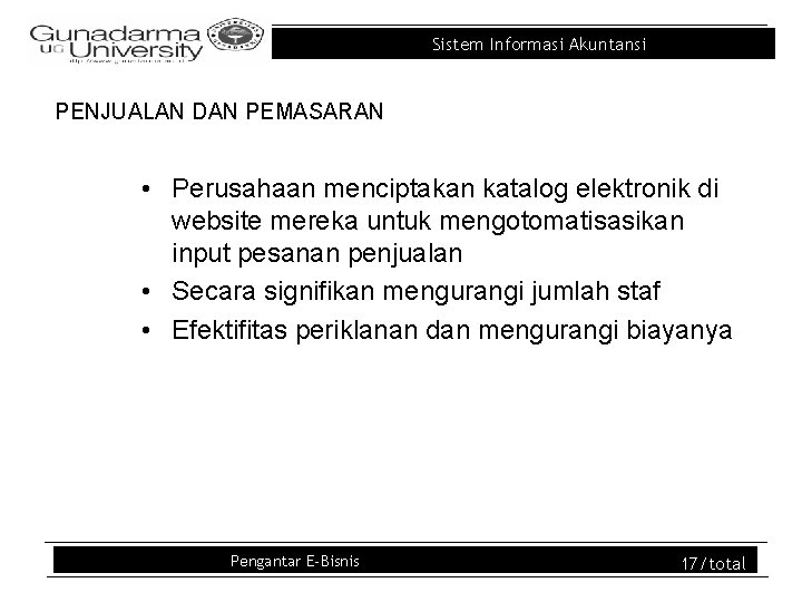 Sistem Informasi Akuntansi PENJUALAN DAN PEMASARAN • Perusahaan menciptakan katalog elektronik di website mereka