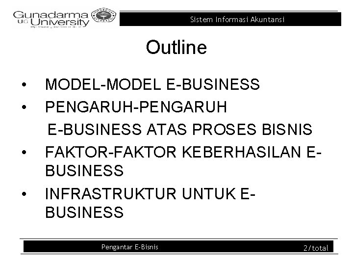 Sistem Informasi Akuntansi Outline • • MODEL-MODEL E-BUSINESS PENGARUH-PENGARUH E-BUSINESS ATAS PROSES BISNIS FAKTOR-FAKTOR