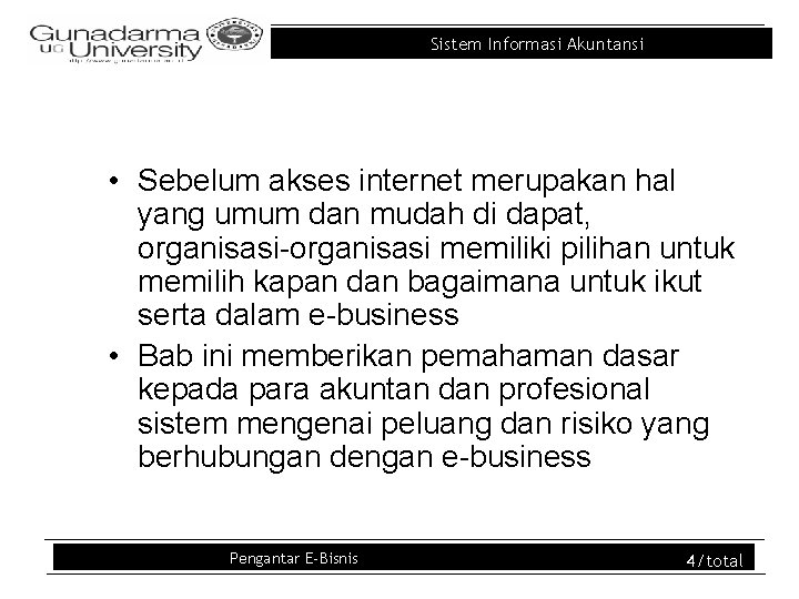 Sistem Informasi Akuntansi • Sebelum akses internet merupakan hal yang umum dan mudah di