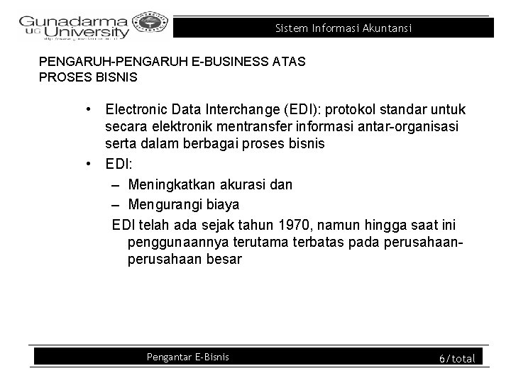 Sistem Informasi Akuntansi PENGARUH-PENGARUH E-BUSINESS ATAS PROSES BISNIS • Electronic Data Interchange (EDI): protokol