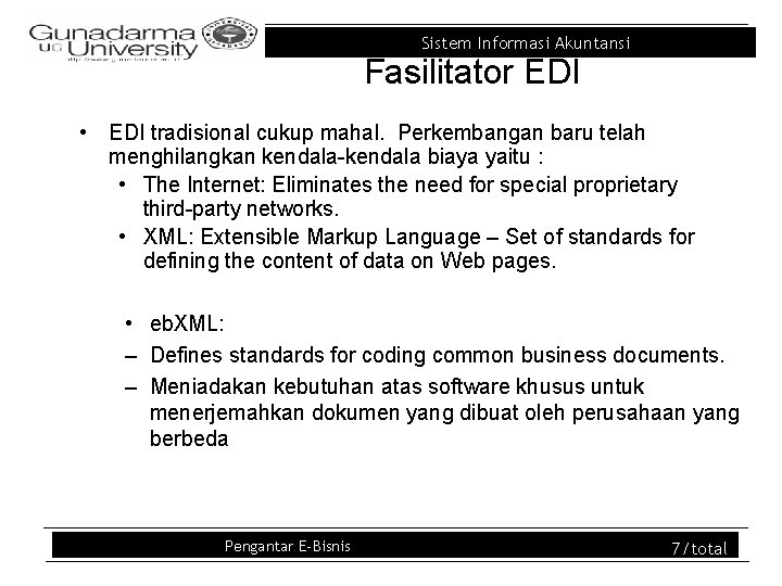 Sistem Informasi Akuntansi Fasilitator EDI • EDI tradisional cukup mahal. Perkembangan baru telah menghilangkan