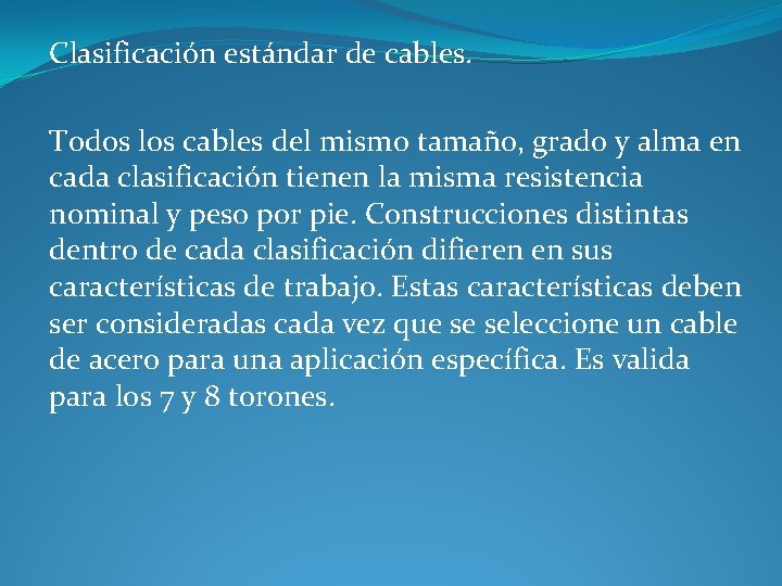 Clasificación estándar de cables. Todos los cables del mismo tamaño, grado y alma en