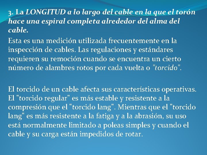 3. La LONGITUD a lo largo del cable en la que el torón hace