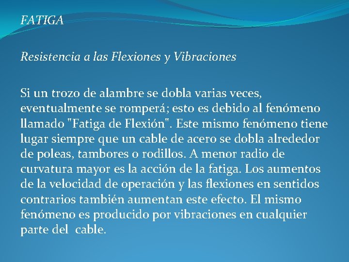 FATIGA Resistencia a las Flexiones y Vibraciones Si un trozo de alambre se dobla