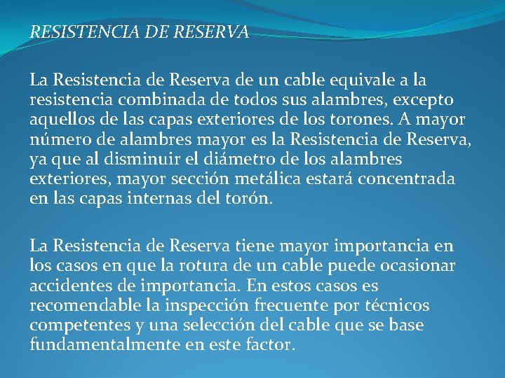 RESISTENCIA DE RESERVA La Resistencia de Reserva de un cable equivale a la resistencia