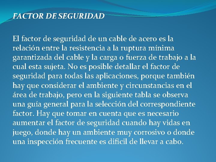 FACTOR DE SEGURIDAD El factor de seguridad de un cable de acero es la