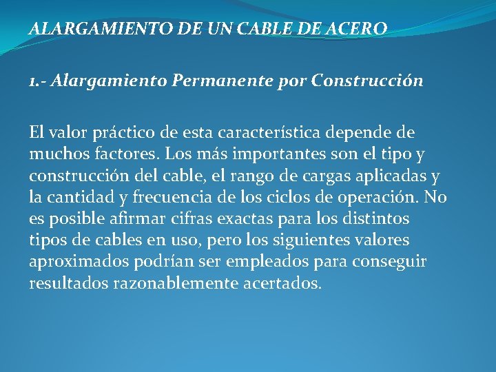 ALARGAMIENTO DE UN CABLE DE ACERO 1. - Alargamiento Permanente por Construcción El valor