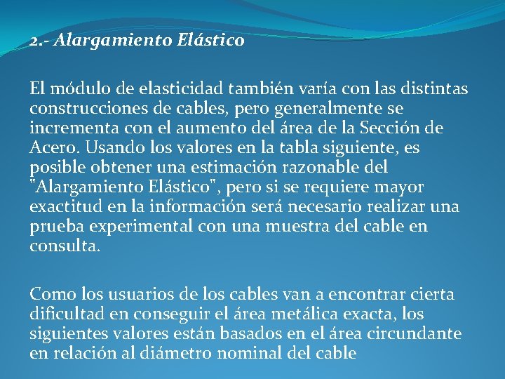 2. - Alargamiento Elástico El módulo de elasticidad también varía con las distintas construcciones