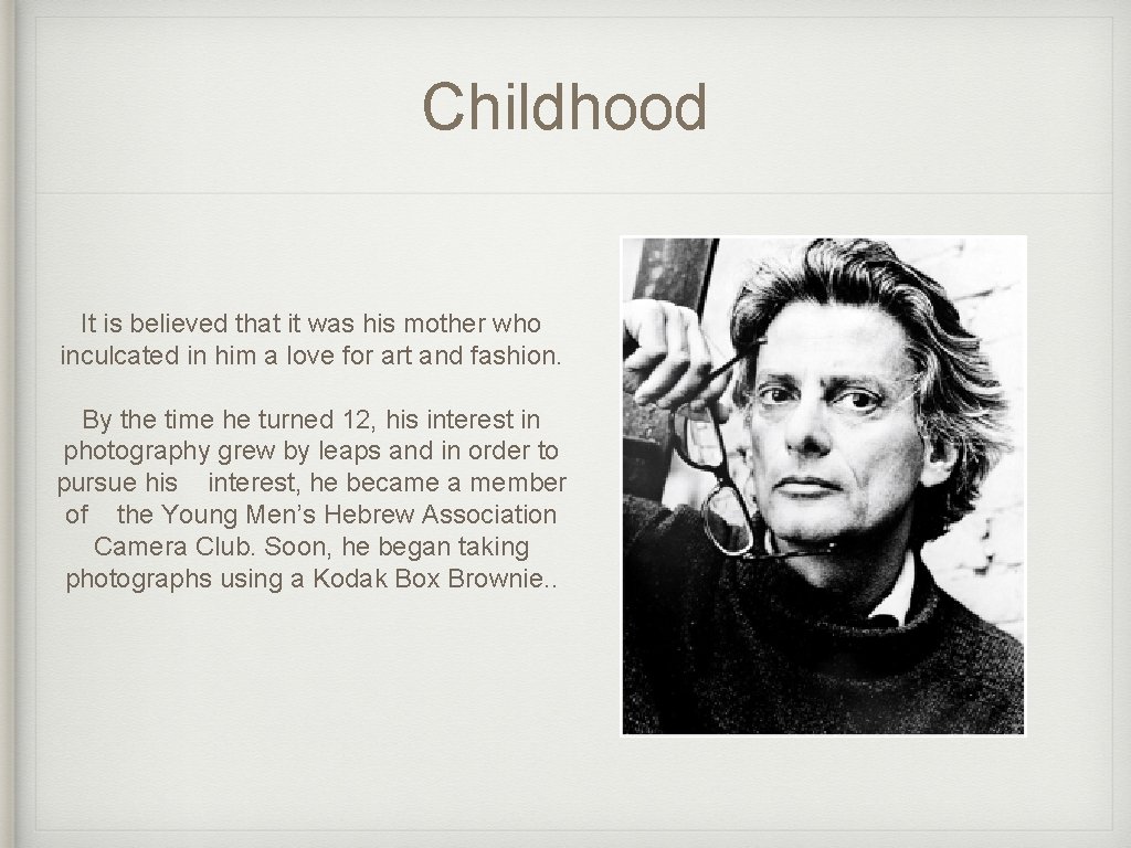 Childhood It is believed that it was his mother who inculcated in him a