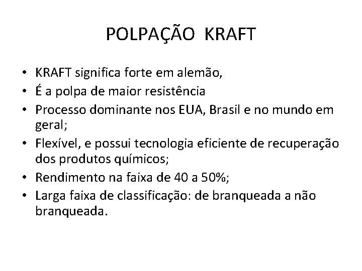 POLPAÇÃO KRAFT • KRAFT significa forte em alemão, • É a polpa de maior