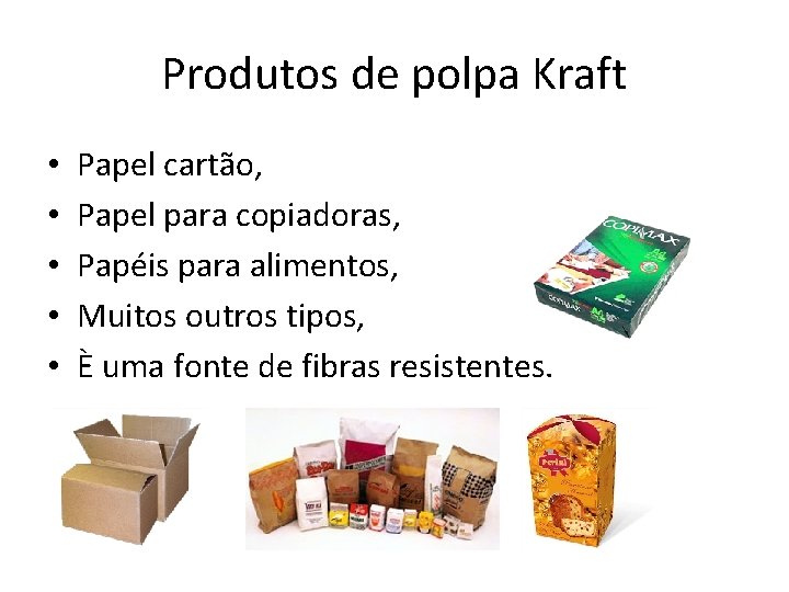 Produtos de polpa Kraft • • • Papel cartão, Papel para copiadoras, Papéis para