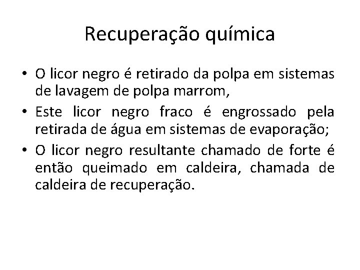 Recuperação química • O licor negro é retirado da polpa em sistemas de lavagem