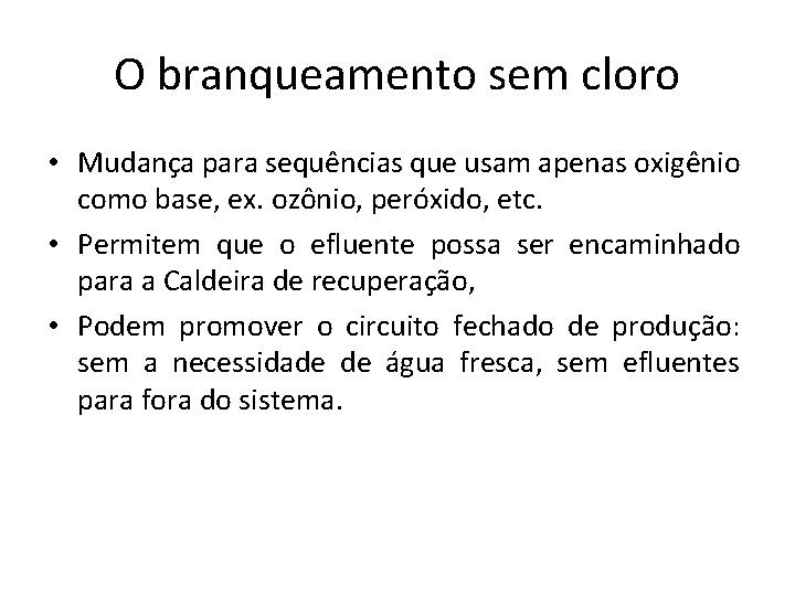 O branqueamento sem cloro • Mudança para sequências que usam apenas oxigênio como base,