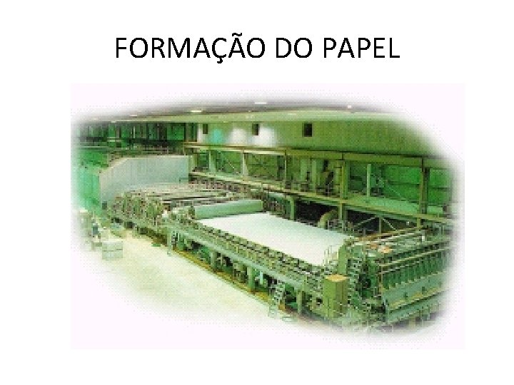 FORMAÇÃO DO PAPEL 