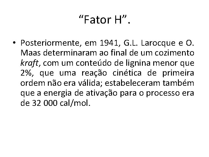 “Fator H”. • Posteriormente, em 1941, G. L. Larocque e O. Maas determinaram ao