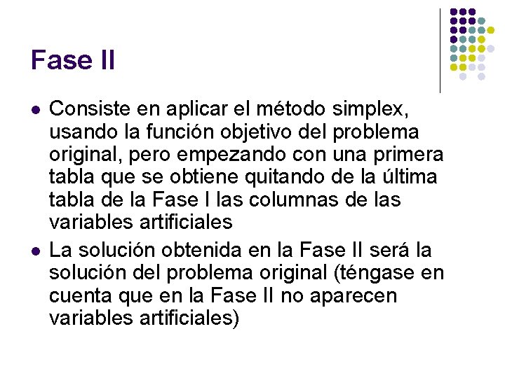 Fase II l l Consiste en aplicar el método simplex, usando la función objetivo