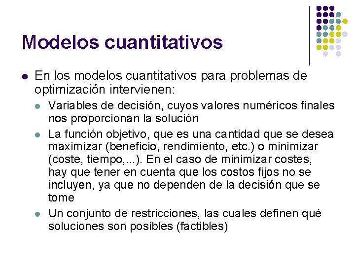 Modelos cuantitativos l En los modelos cuantitativos para problemas de optimización intervienen: l l