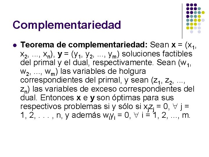 Complementariedad l Teorema de complementariedad: Sean x = (x 1, x 2, . .