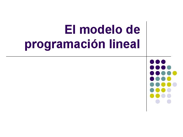 El modelo de programación lineal 