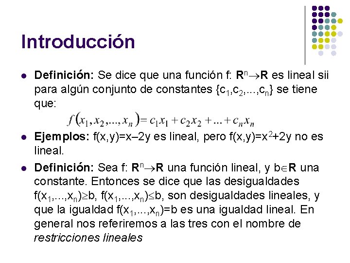 Introducción l Definición: Se dice que una función f: Rn R es lineal sii