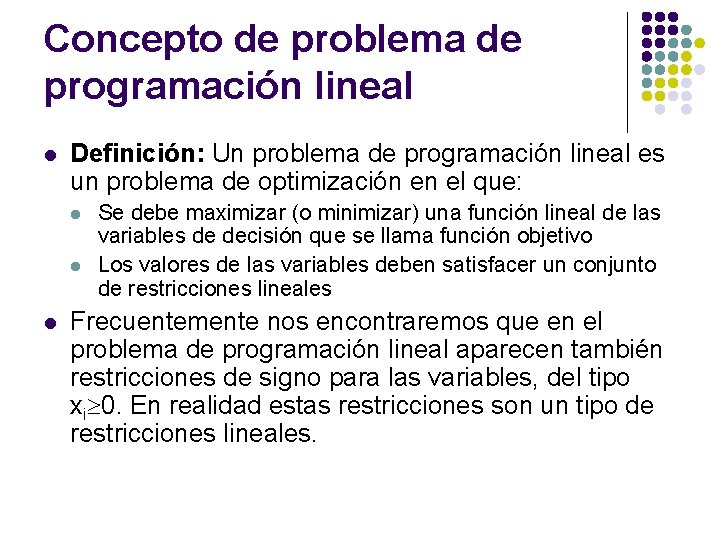 Concepto de problema de programación lineal l Definición: Un problema de programación lineal es