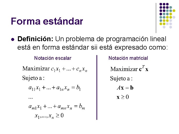 Forma estándar l Definición: Un problema de programación lineal está en forma estándar sii