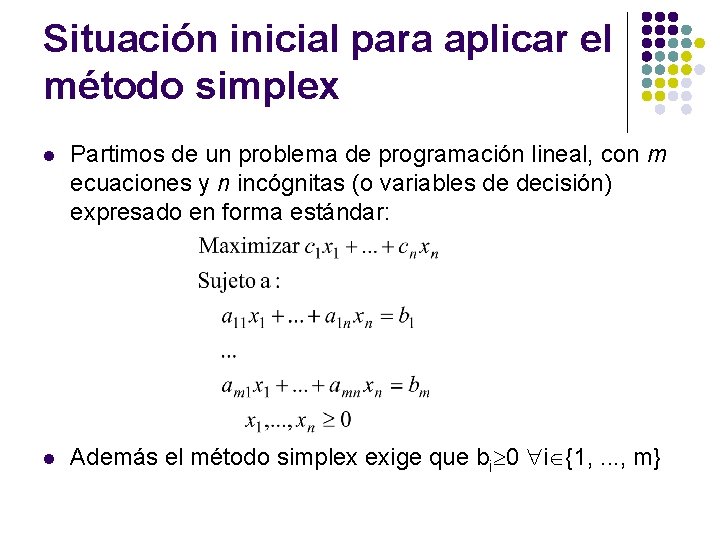 Situación inicial para aplicar el método simplex l Partimos de un problema de programación