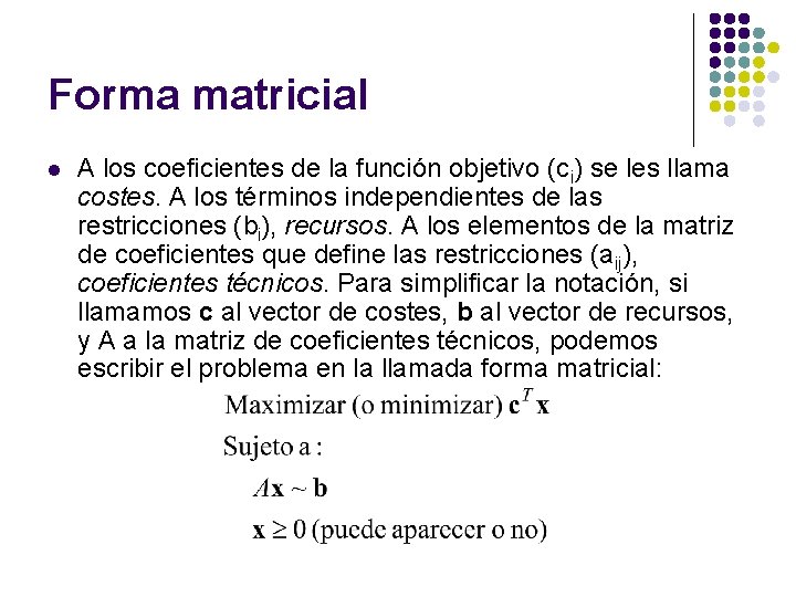 Forma matricial l A los coeficientes de la función objetivo (ci) se les llama