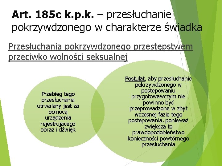 Art. 185 c k. p. k. – przesłuchanie pokrzywdzonego w charakterze świadka Przesłuchania pokrzywdzonego