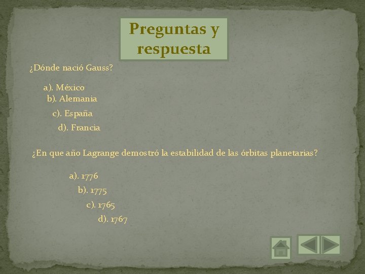 Preguntas y respuesta ¿Dónde nació Gauss? a). México b). Alemania c). España d). Francia