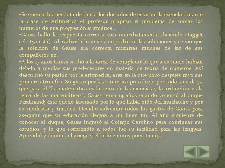  • Se cuenta la anécdota de que a los dos años de estar
