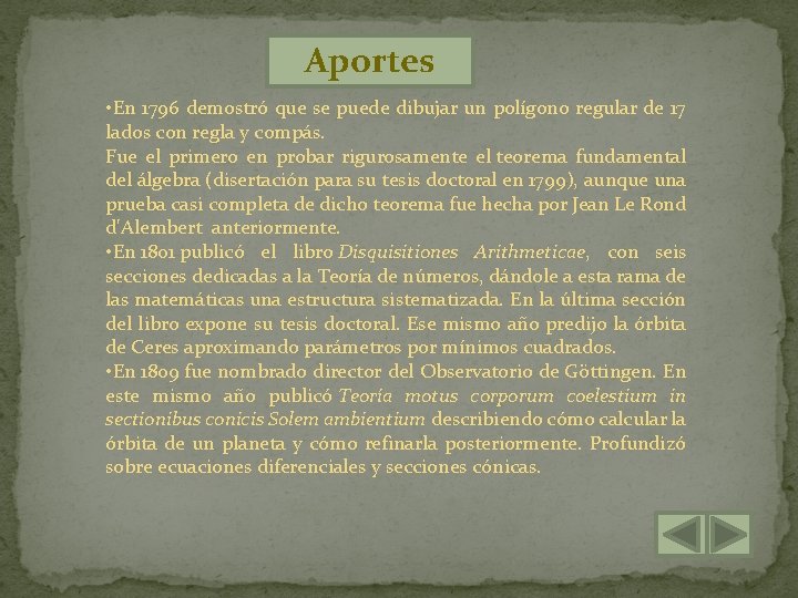 Aportes • En 1796 demostró que se puede dibujar un polígono regular de 17