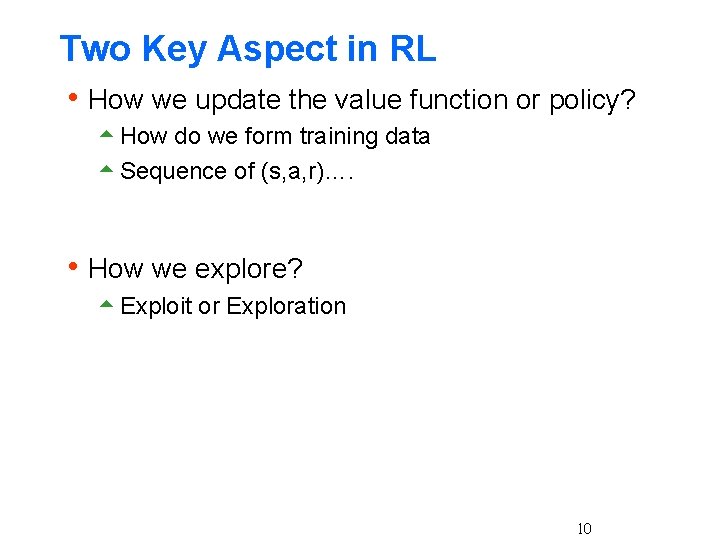 Two Key Aspect in RL h How we update the value function or policy?