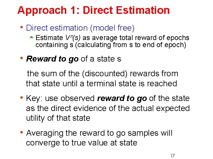 Approach 1: Direct Estimation h Direct estimation (model free) 5 Estimate V (s) as