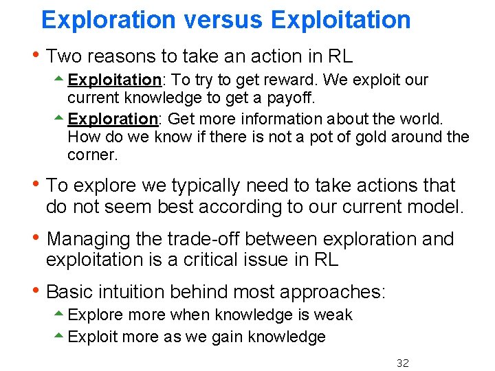 Exploration versus Exploitation h Two reasons to take an action in RL 5 Exploitation: