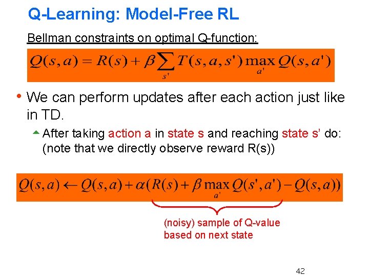 Q-Learning: Model-Free RL Bellman constraints on optimal Q-function: h We can perform updates after